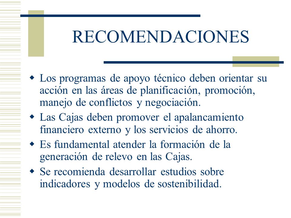 RECOMENDACIONES Los programas de apoyo técnico deben orientar su acción en las áreas de planificación, promoción, manejo de conflictos y negociación.