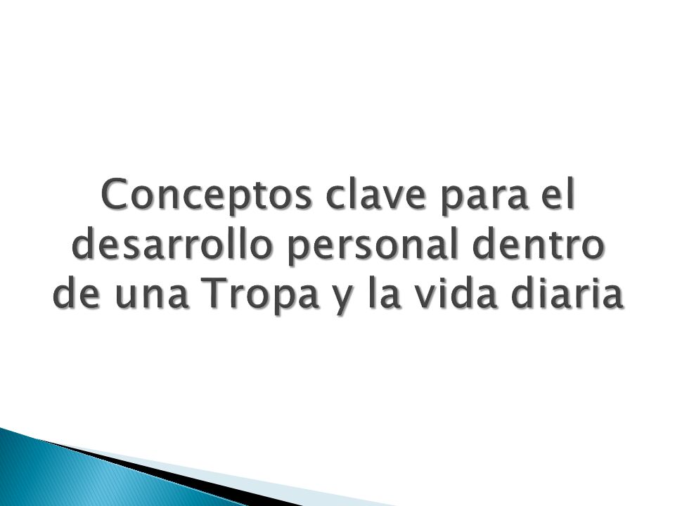 Conceptos clave para el desarrollo personal dentro de una Tropa y la vida diaria