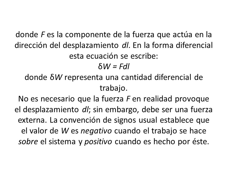 donde F es la componente de la fuerza que actúa en la dirección del desplazamiento dl.