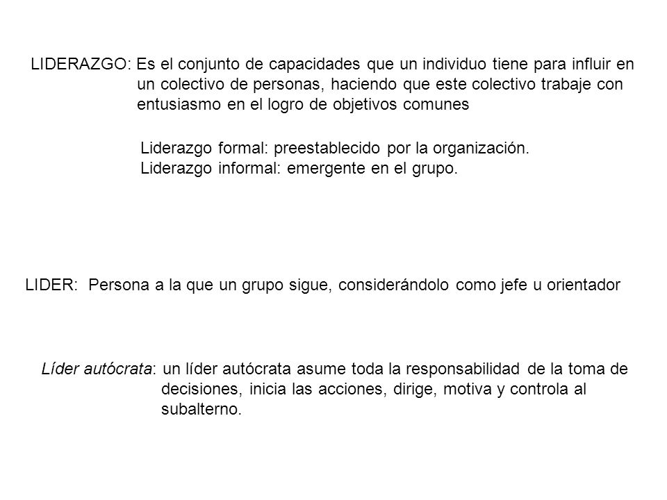 LIDERAZGO: Es el conjunto de capacidades que un individuo tiene para influir en