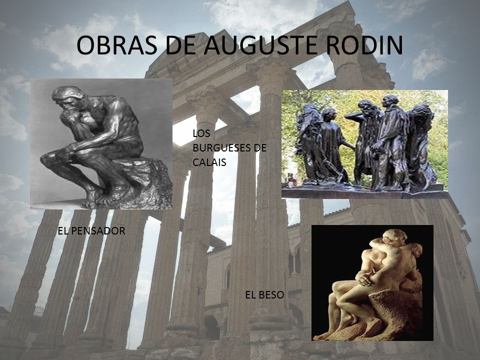 OBRAS DE AUGUSTE RODIN LOS BURGUESES DE CALAIS EL PENSADOR EL BESO