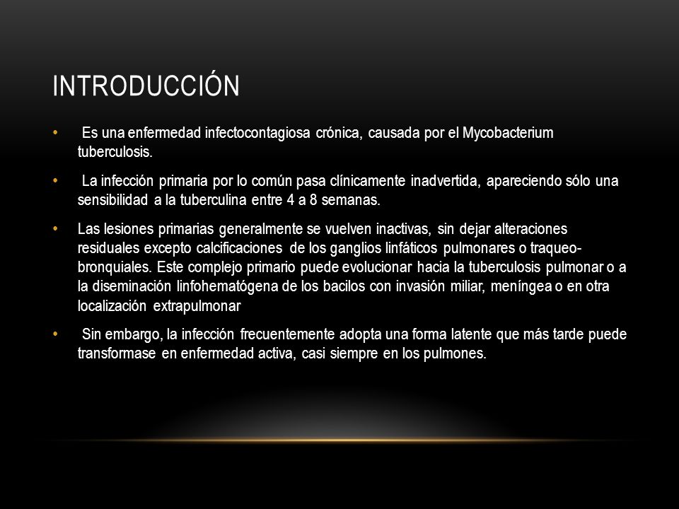 introducción Es una enfermedad infectocontagiosa crónica, causada por el Mycobacterium tuberculosis.