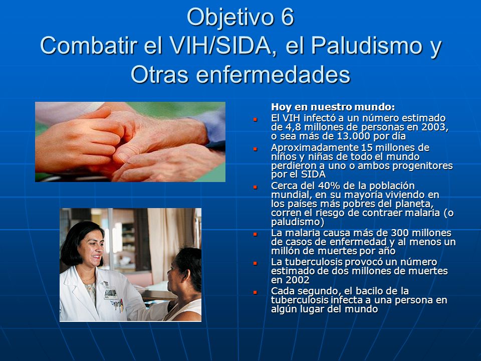 Objetivo 6 Combatir el VIH/SIDA, el Paludismo y Otras enfermedades