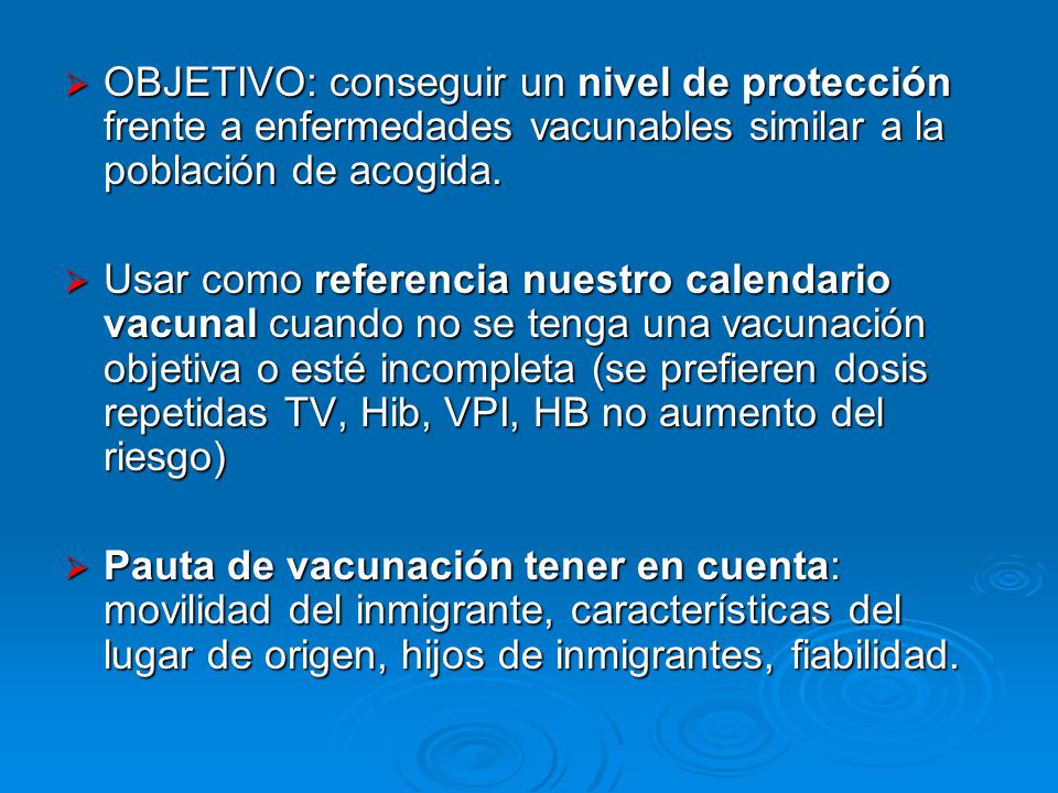 OBJETIVO: conseguir un nivel de protección frente a enfermedades vacunables similar a la población de acogida.