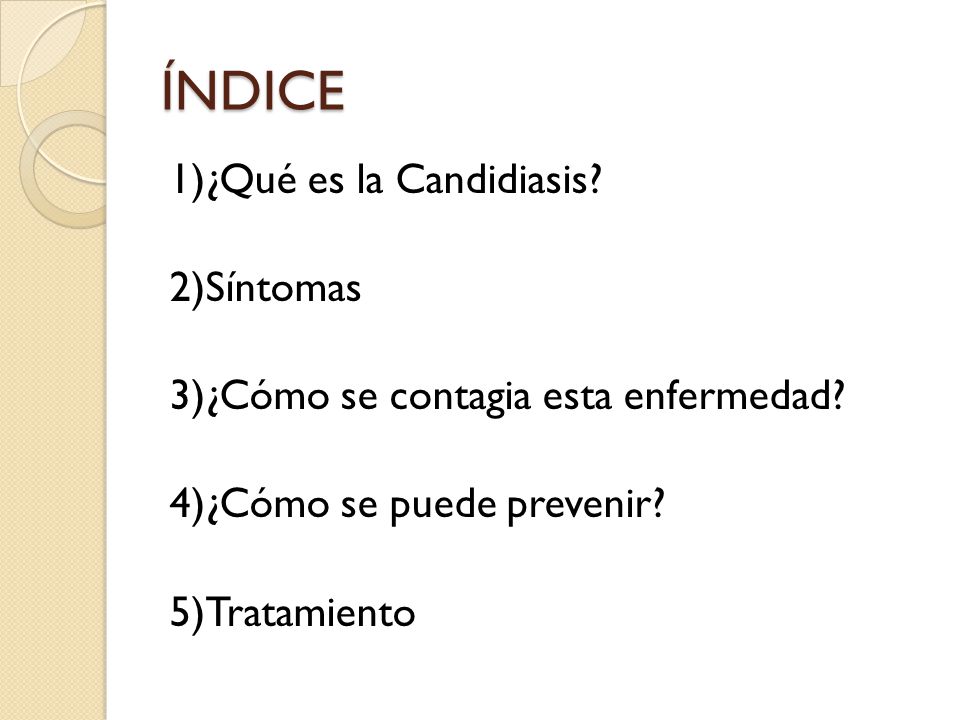 ÍNDICE 1)¿Qué es la Candidiasis. 2)Síntomas 3)¿Cómo se contagia esta enfermedad.