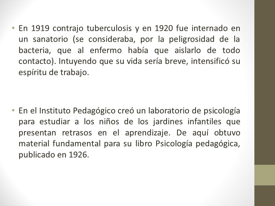 En 1919 contrajo tuberculosis y en 1920 fue internado en un sanatorio (se consideraba, por la peligrosidad de la bacteria, que al enfermo había que aislarlo de todo contacto). Intuyendo que su vida sería breve, intensificó su espíritu de trabajo.
