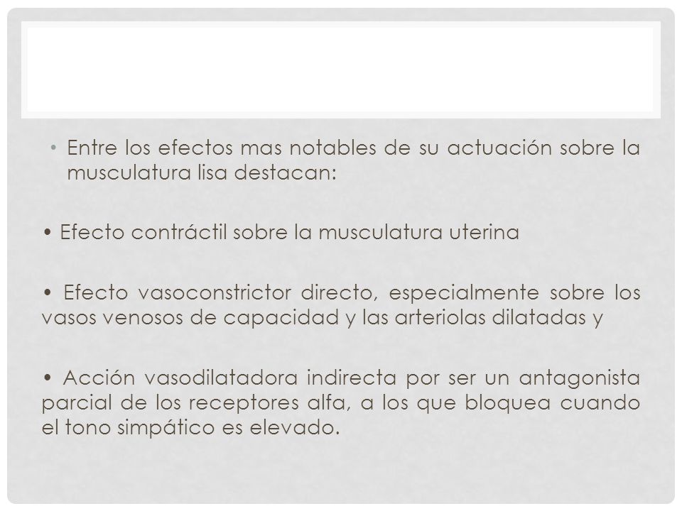Entre los efectos mas notables de su actuación sobre la musculatura lisa destacan: