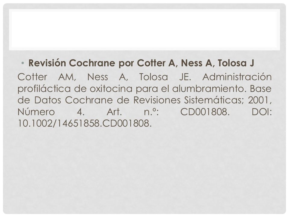 Revisión Cochrane por Cotter A, Ness A, Tolosa J