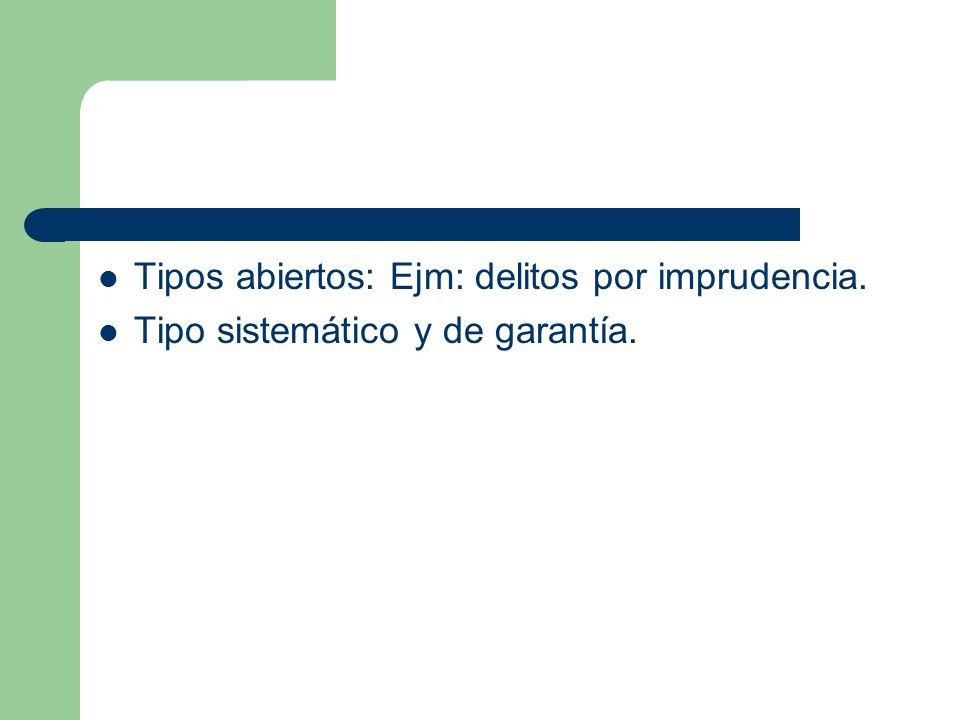 Tipos abiertos: Ejm: delitos por imprudencia.