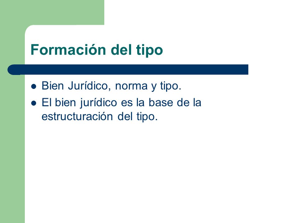 Formación del tipo Bien Jurídico, norma y tipo.