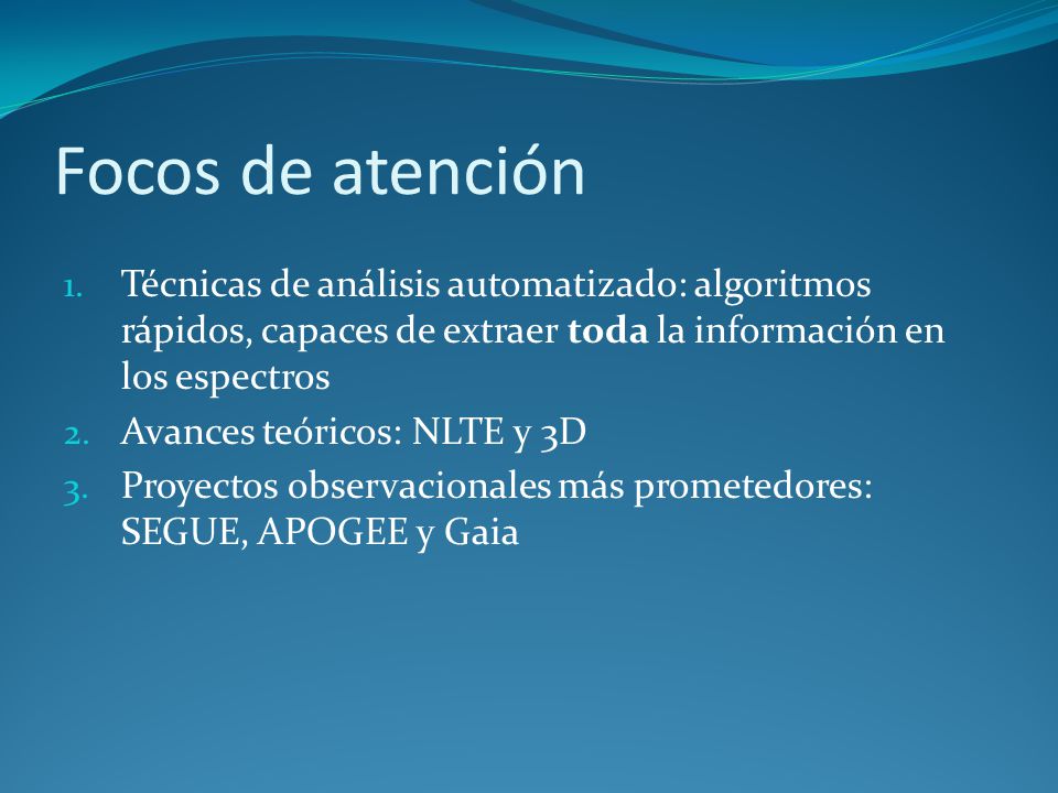 Focos de atención Técnicas de análisis automatizado: algoritmos rápidos, capaces de extraer toda la información en los espectros.