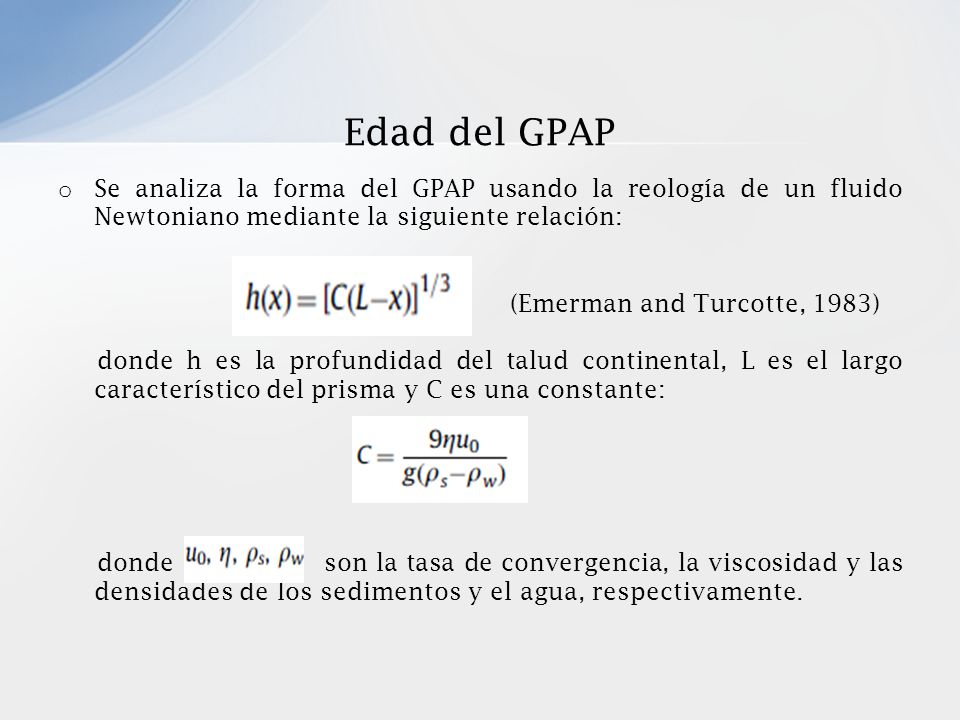 Edad del GPAP Se analiza la forma del GPAP usando la reología de un fluido Newtoniano mediante la siguiente relación: