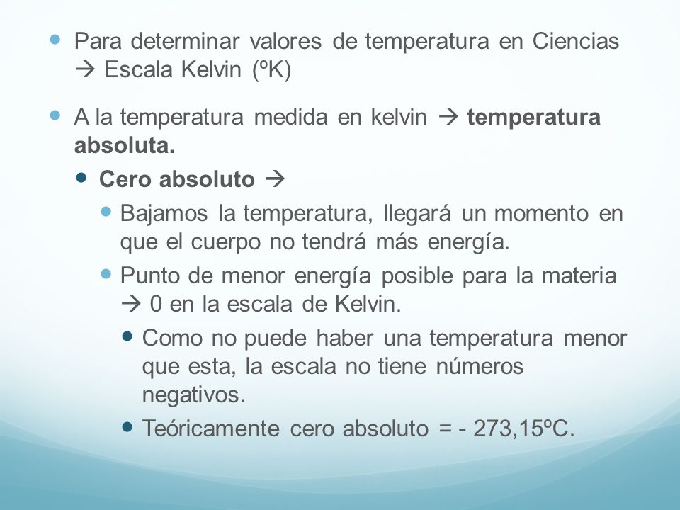 Para determinar valores de temperatura en Ciencias  Escala Kelvin (ºK)