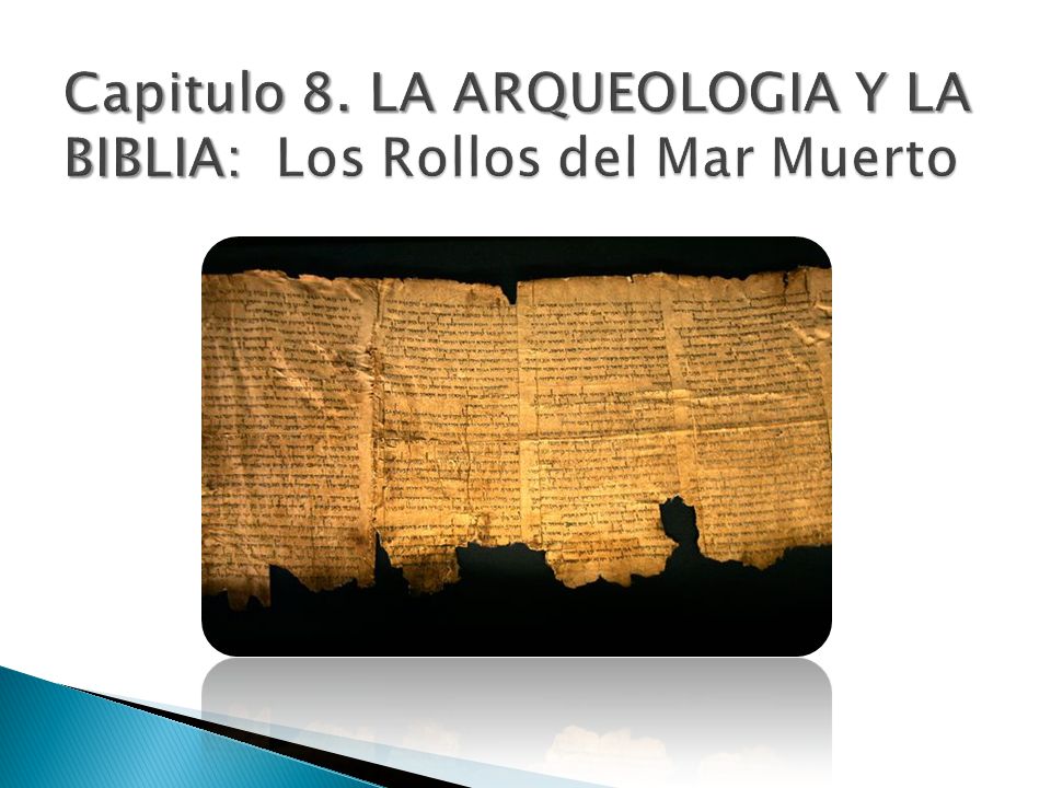Capitulo 8. LA ARQUEOLOGIA Y LA BIBLIA: Los Rollos del Mar Muerto