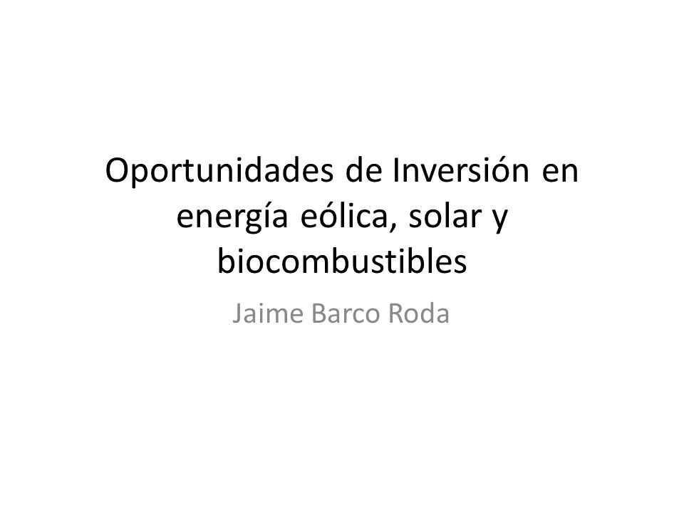 Oportunidades de Inversión en energía eólica, solar y biocombustibles