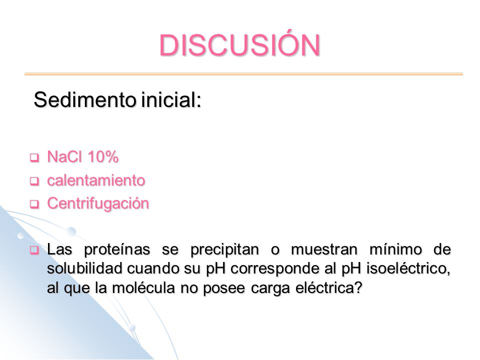 DISCUSIÓN Sedimento inicial: NaCl 10% calentamiento Centrifugación