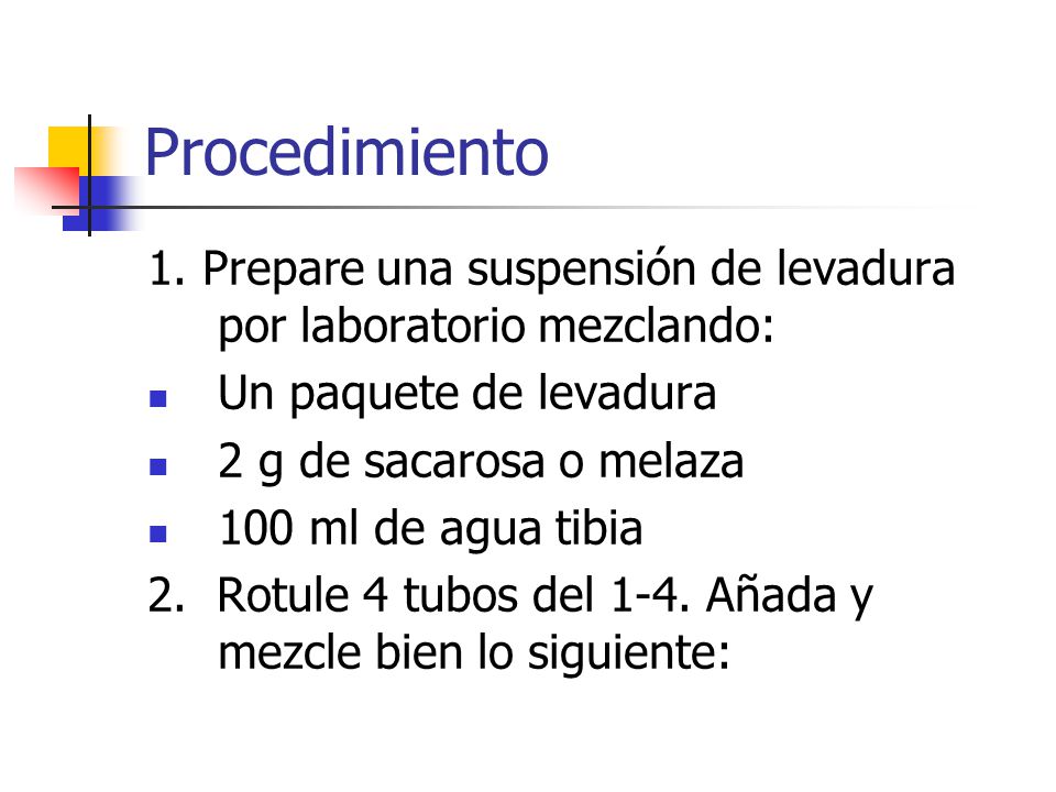 Procedimiento 1. Prepare una suspensión de levadura por laboratorio mezclando: Un paquete de levadura.