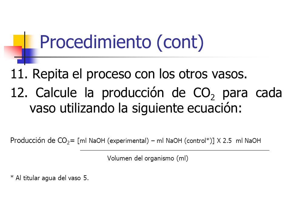 Procedimiento (cont) 11. Repita el proceso con los otros vasos.