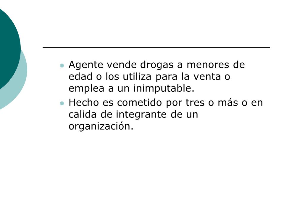 Agente vende drogas a menores de edad o los utiliza para la venta o emplea a un inimputable.