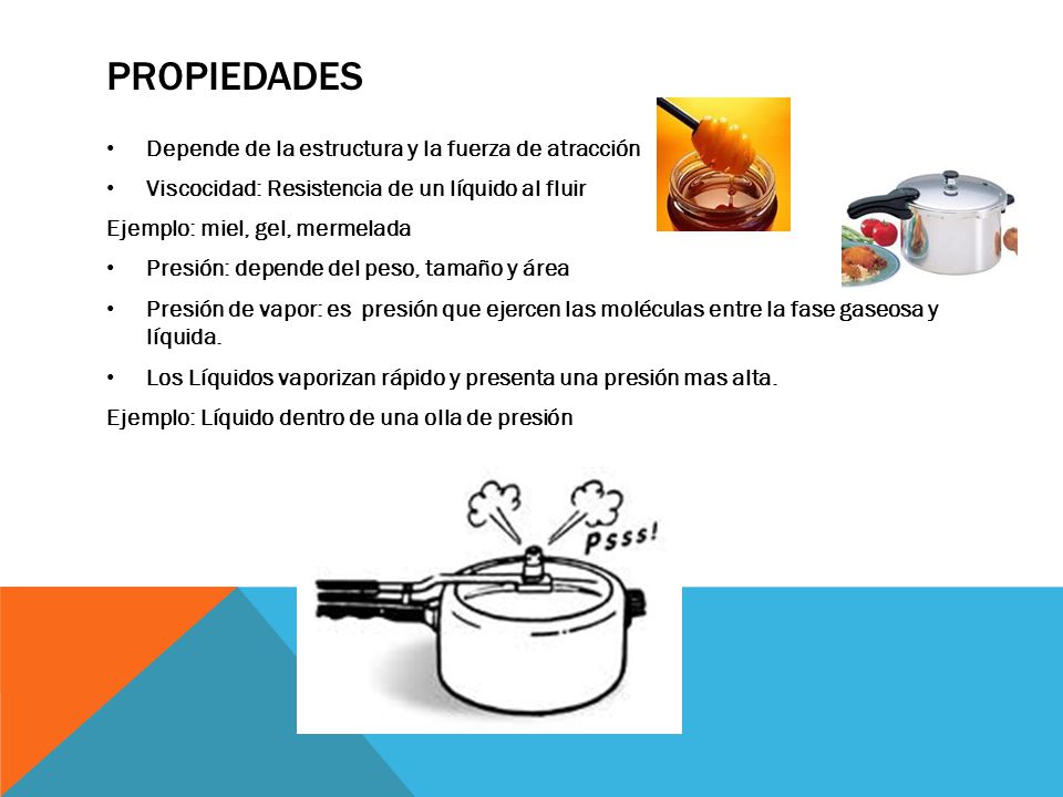 pROPIEDADES Depende de la estructura y la fuerza de atracción