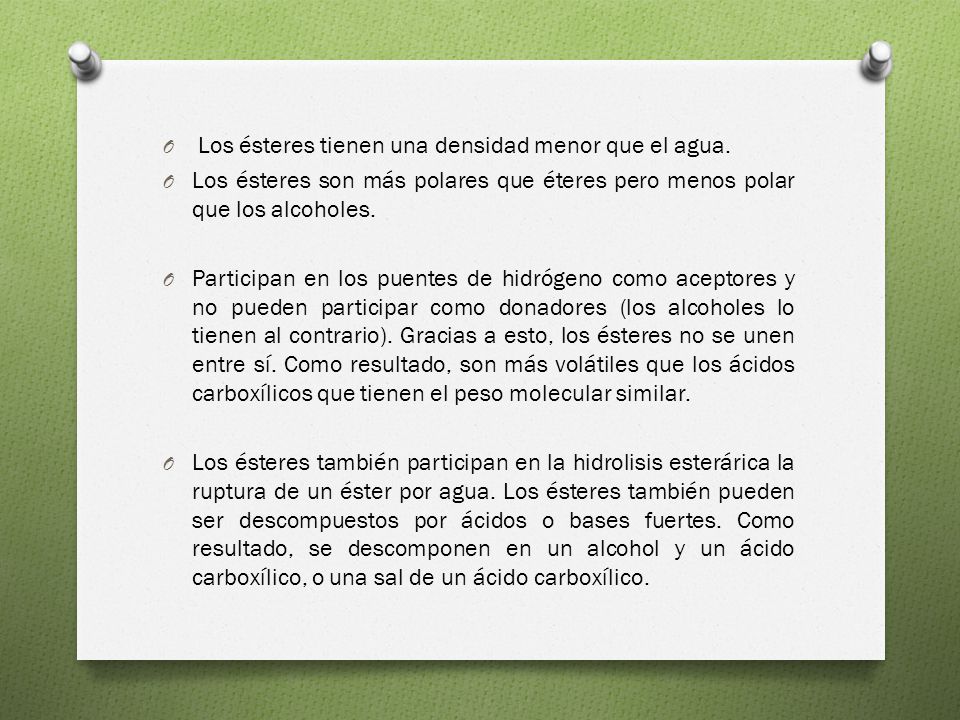 Los ésteres tienen una densidad menor que el agua.
