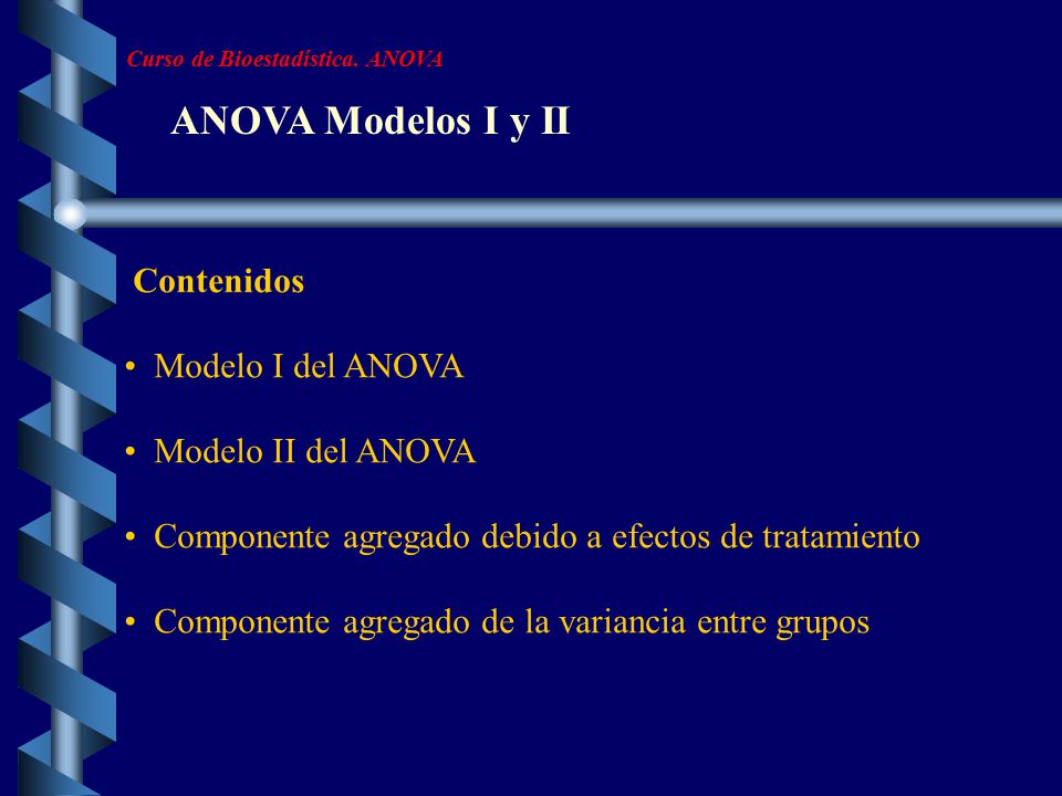 ANOVA Modelos I y II Contenidos Modelo I del ANOVA Modelo II del ANOVA