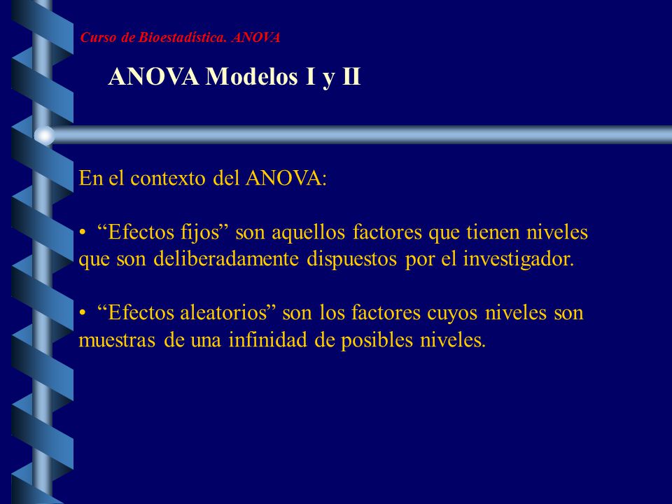 ANOVA Modelos I y II En el contexto del ANOVA: