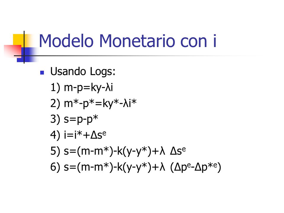 Modelo Monetario con i Usando Logs: 1) m-p=ky-λi 2) m*-p*=ky*-λi*