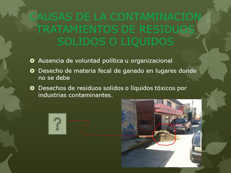 CAUSAS DE LA CONTAMINACION TRATAMIENTOS DE RESIDUOS SOLIDOS O LIQUIDOS