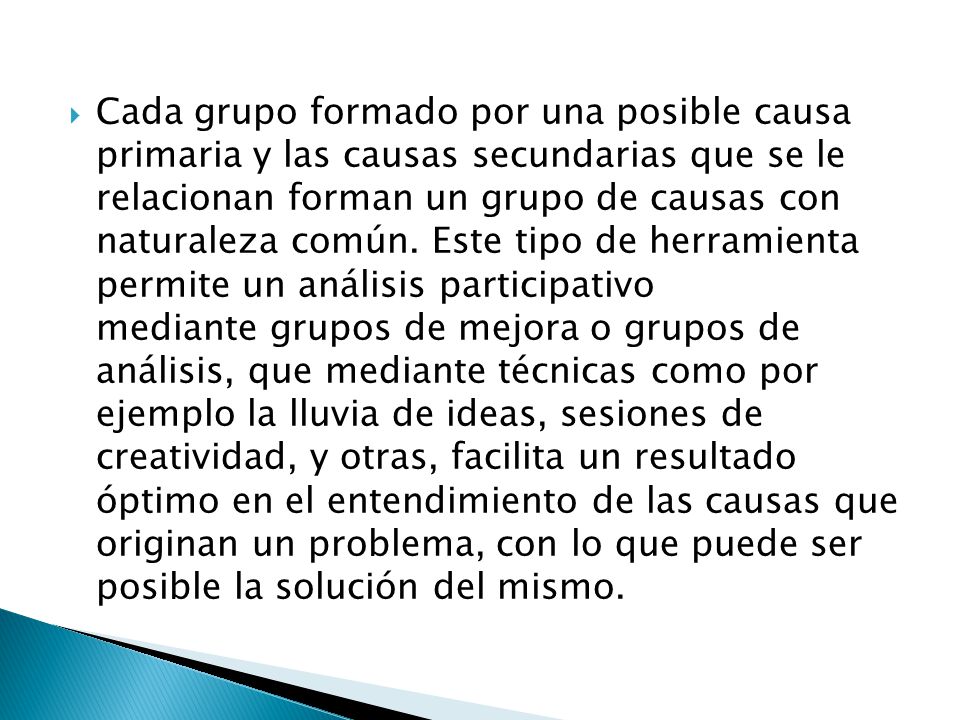 Cada grupo formado por una posible causa primaria y las causas secundarias que se le relacionan forman un grupo de causas con naturaleza común.