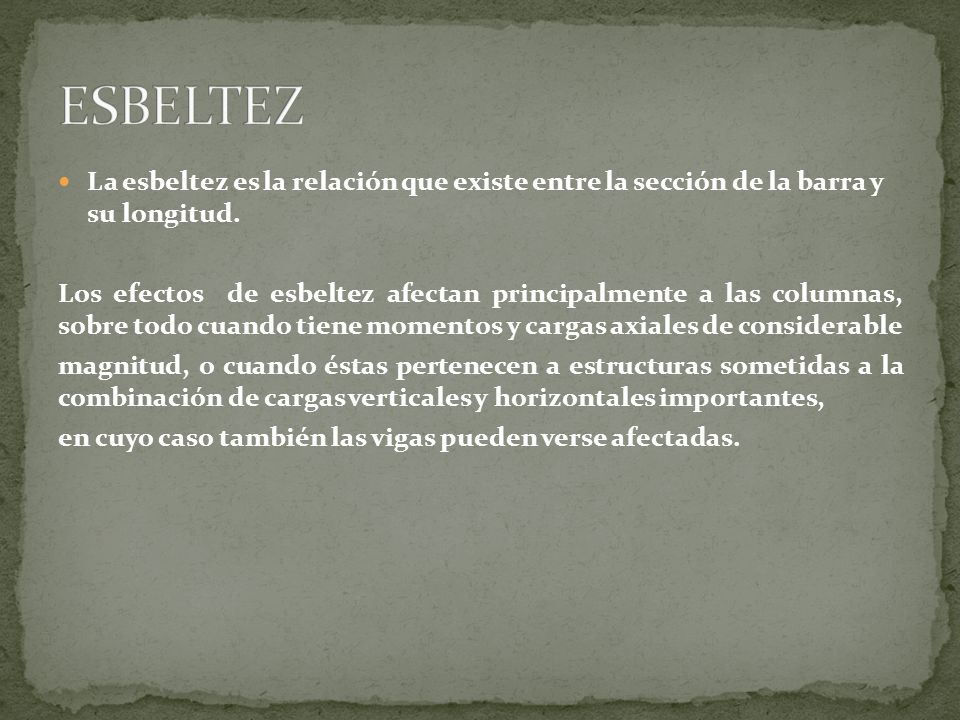 ESBELTEZ La esbeltez es la relación que existe entre la sección de la barra y su longitud.
