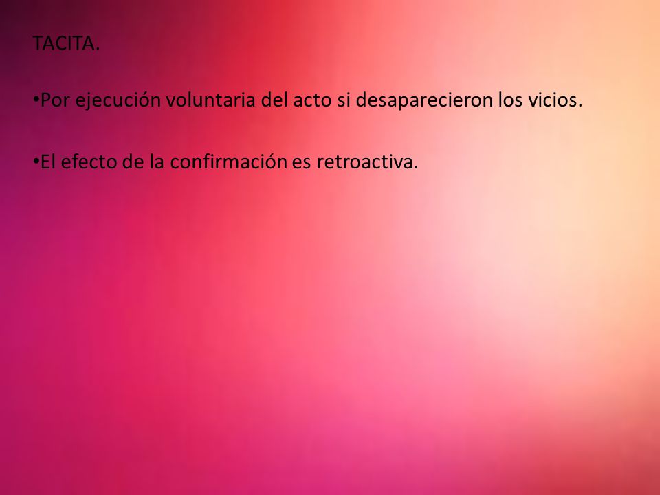 TACITA. Por ejecución voluntaria del acto si desaparecieron los vicios.