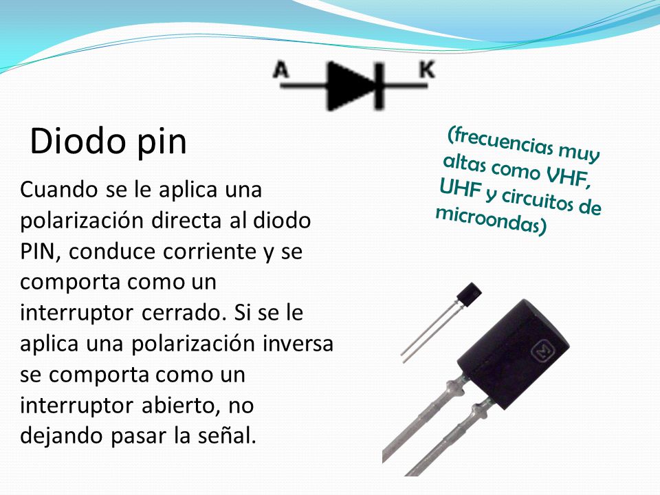 Diodo pin (frecuencias muy altas como VHF, UHF y circuitos de microondas)