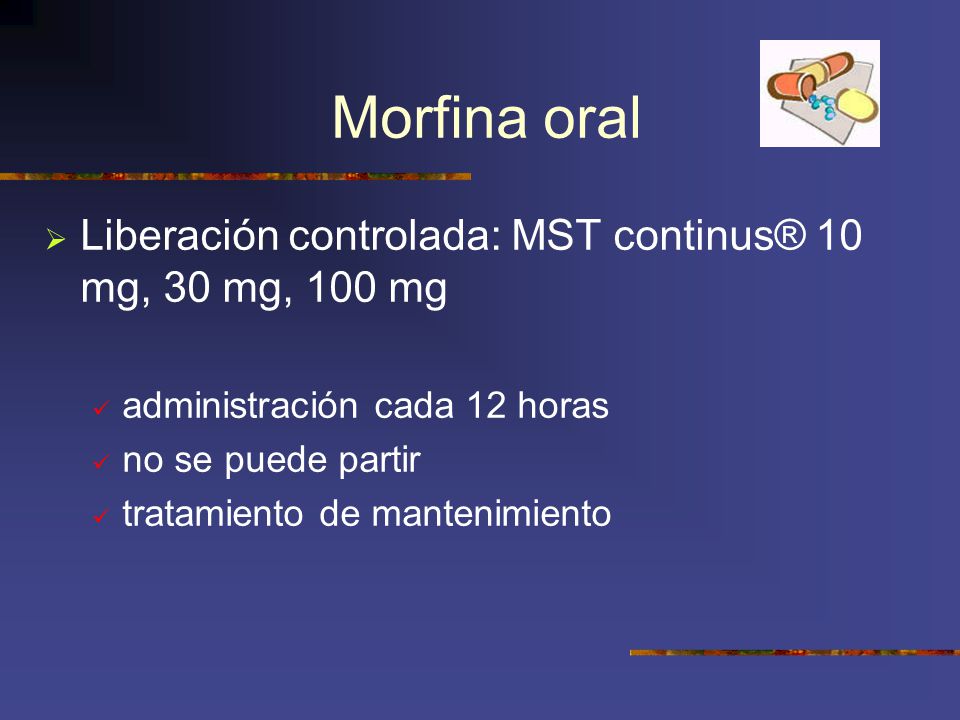Morfina oral Liberación controlada: MST continus® 10 mg, 30 mg, 100 mg