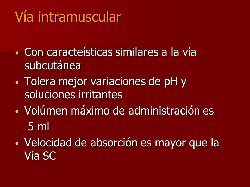 Vía intramuscular Con caracteísticas similares a la vía subcutánea