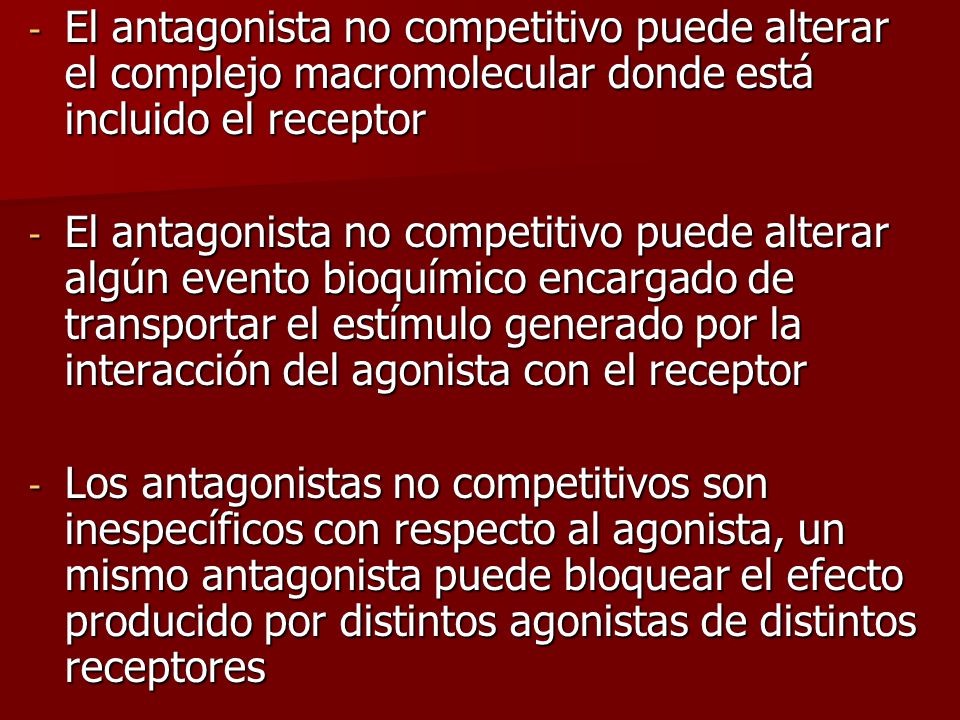 El antagonista no competitivo puede alterar el complejo macromolecular donde está incluido el receptor