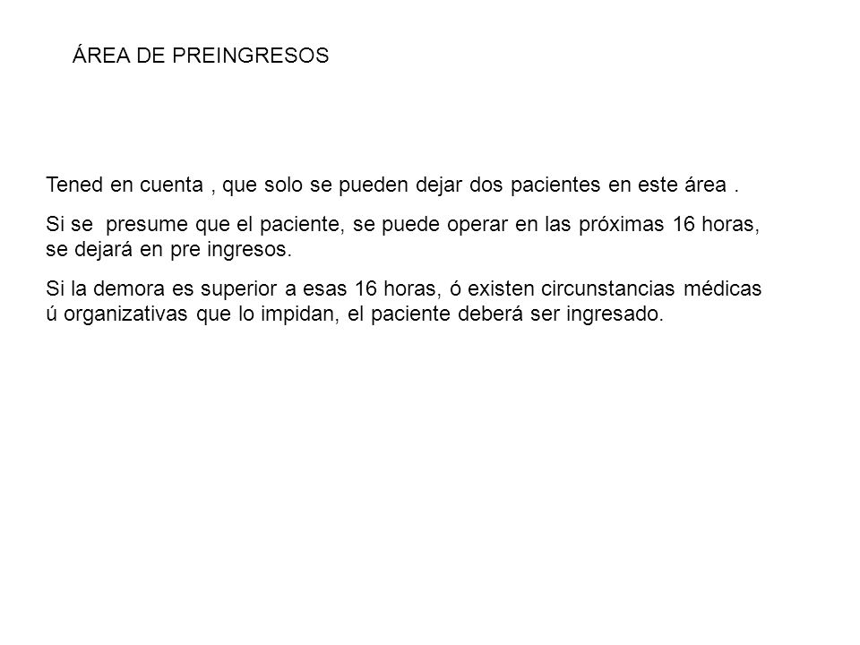 ÁREA DE PREINGRESOS Tened en cuenta , que solo se pueden dejar dos pacientes en este área .