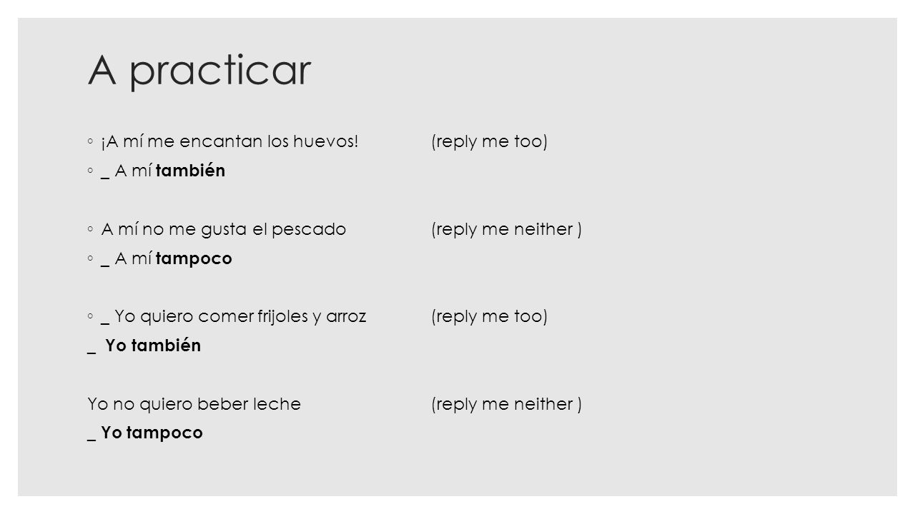 A practicar ¡A mí me encantan los huevos! (reply me too)