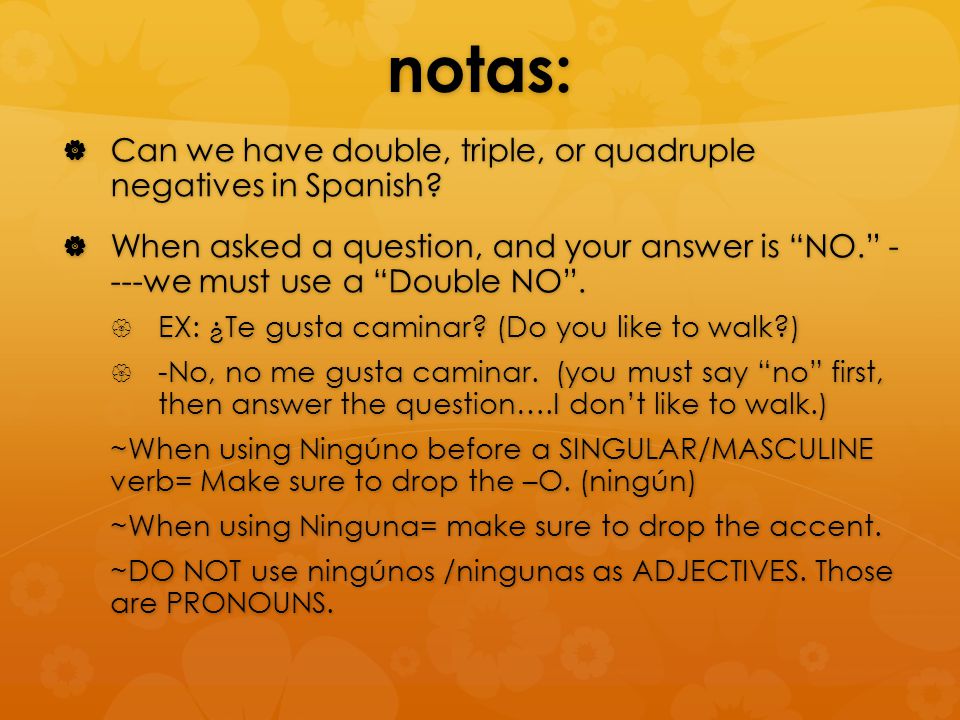 notas: Can we have double, triple, or quadruple negatives in Spanish