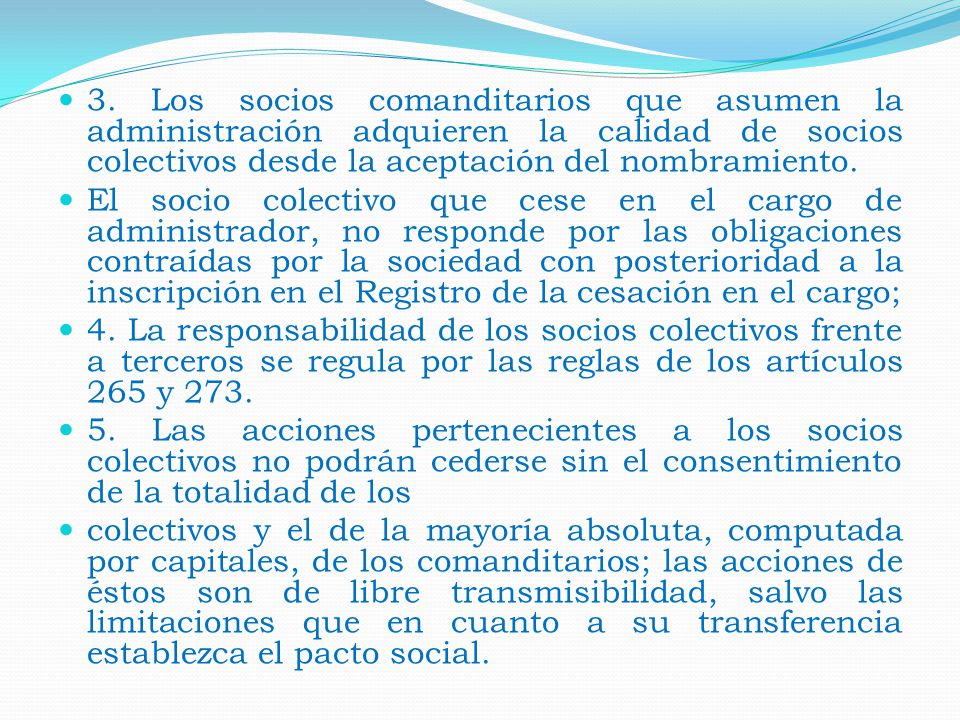 3. Los socios comanditarios que asumen la administración adquieren la calidad de socios colectivos desde la aceptación del nombramiento.