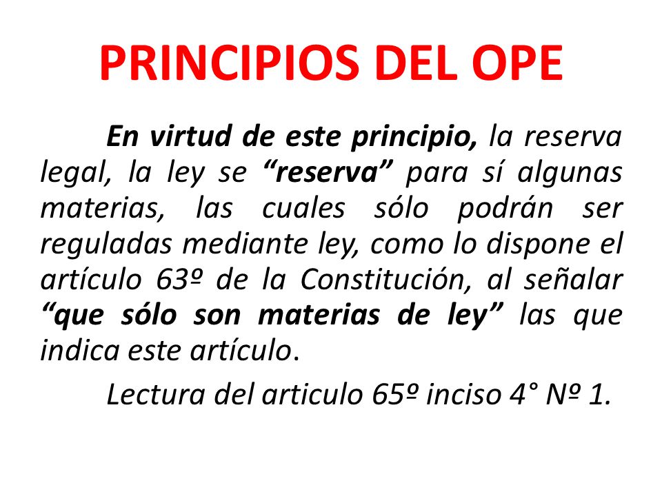 PRINCIPIOS DEL OPE Lectura del articulo 65º inciso 4° Nº 1.
