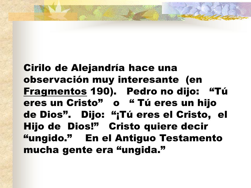 Cirilo de Alejandría hace una observación muy interesante (en Fragmentos 190).