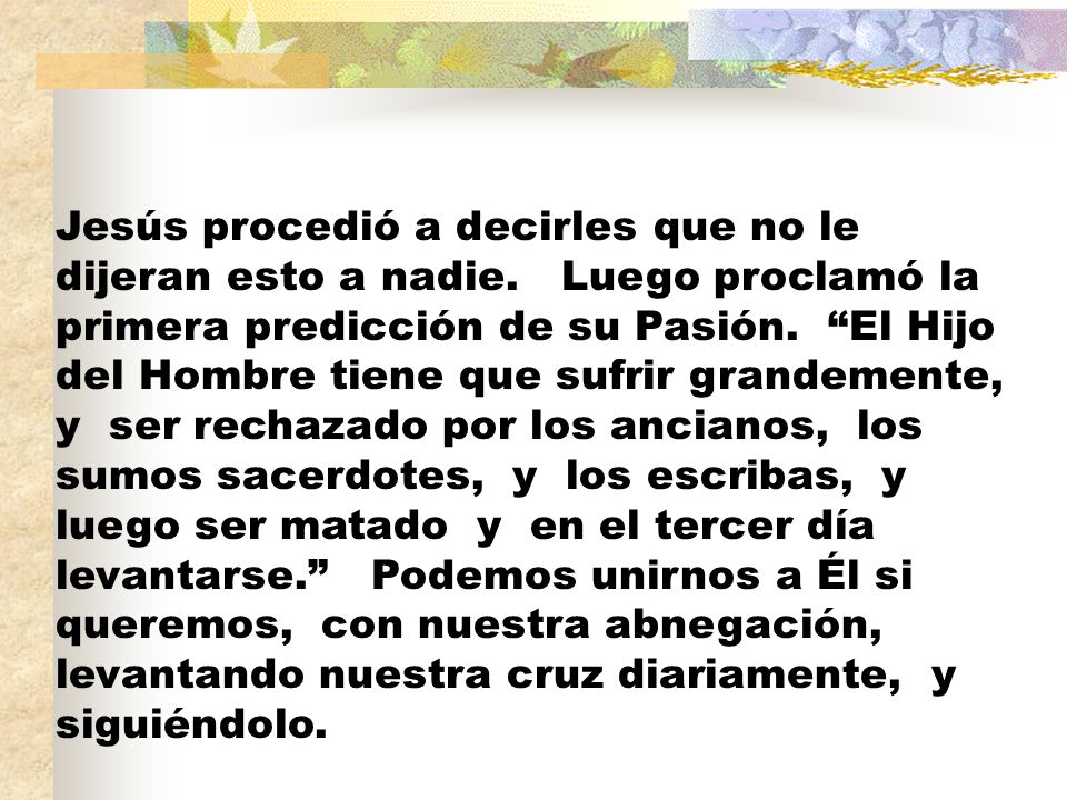Jesús procedió a decirles que no le dijeran esto a nadie