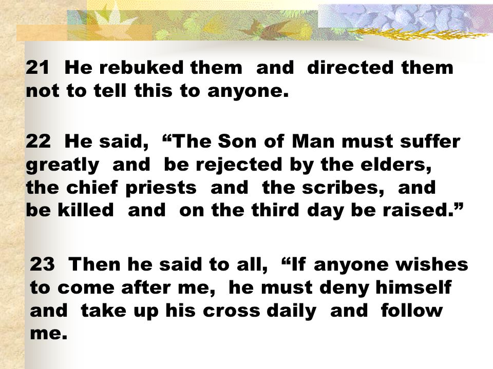21 He rebuked them and directed them not to tell this to anyone.