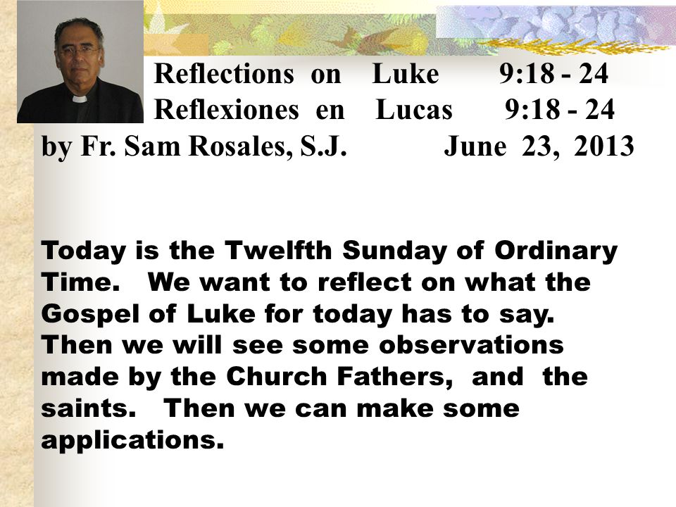 Reflexiones en Lucas 9: by Fr. Sam Rosales, S.J. June 23, 2013