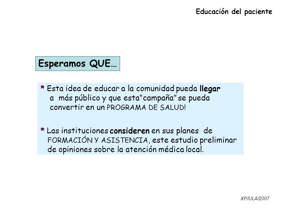Esperamos QUE… * Esta idea de educar a la comunidad pueda llegar