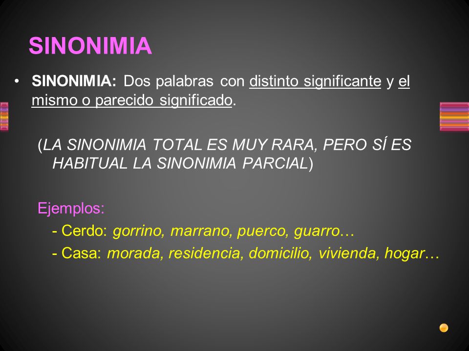 SINONIMIA SINONIMIA: Dos palabras con distinto significante y el mismo o parecido significado.