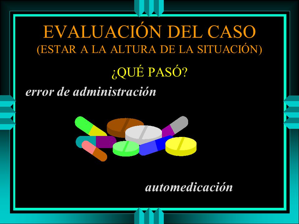 EVALUACIÓN DEL CASO (ESTAR A LA ALTURA DE LA SITUACIÓN)