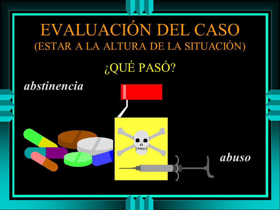 EVALUACIÓN DEL CASO (ESTAR A LA ALTURA DE LA SITUACIÓN)