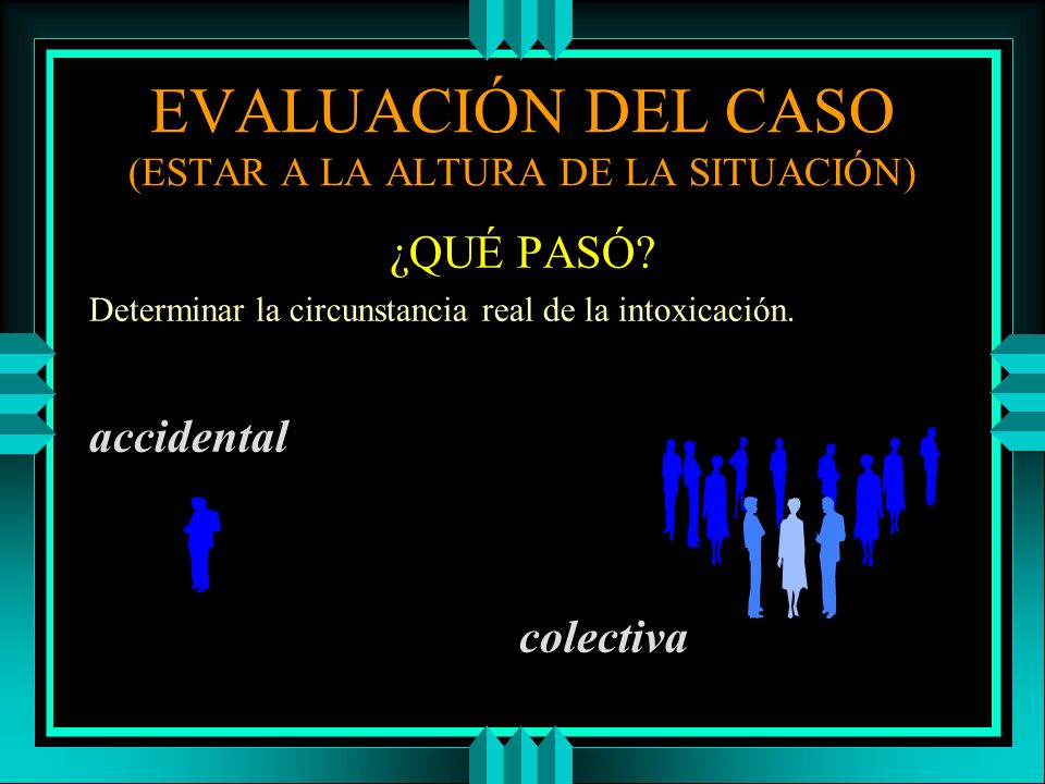 EVALUACIÓN DEL CASO (ESTAR A LA ALTURA DE LA SITUACIÓN)